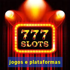 jogos e plataformas