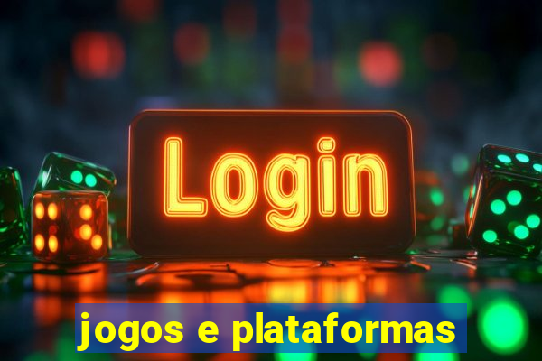 jogos e plataformas