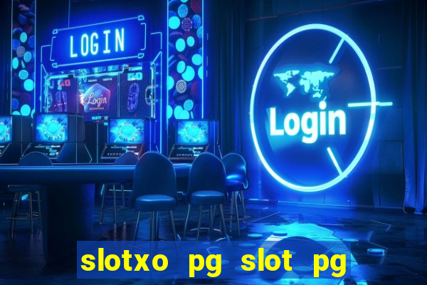 slotxo pg slot pg ??? 10 ??? 100