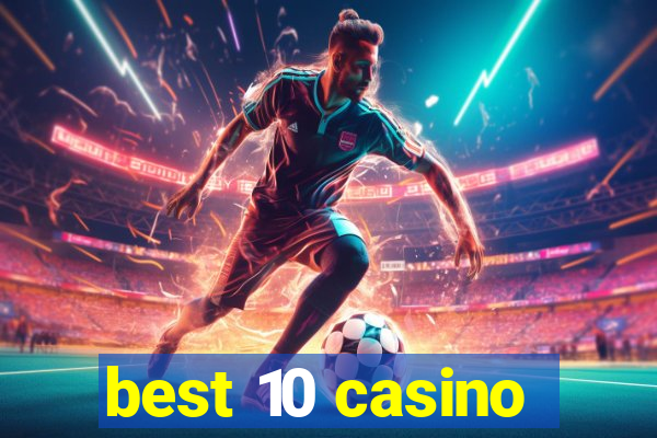 best 10 casino