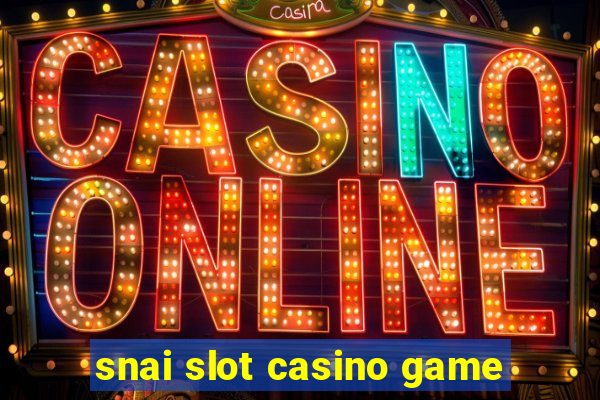 snai slot casino game