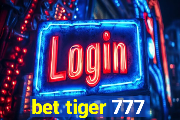 bet tiger 777