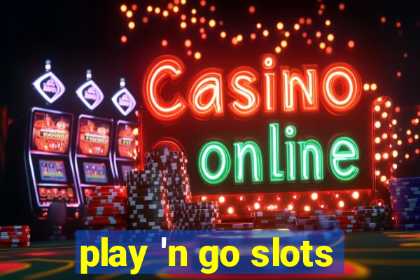 play 'n go slots