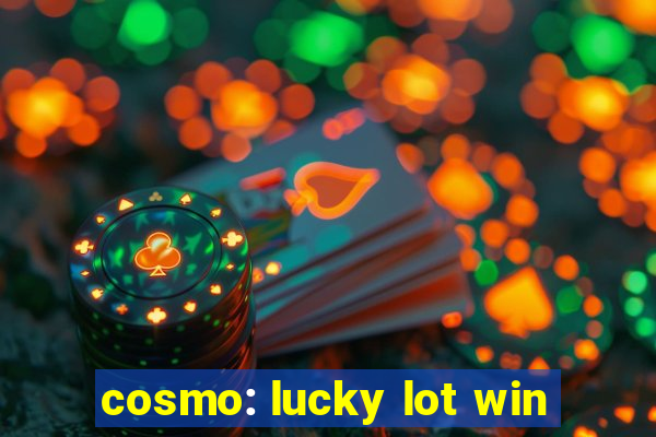 cosmo: lucky lot win