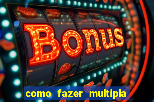 como fazer multipla na estrela bet