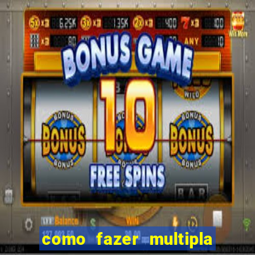 como fazer multipla na estrela bet