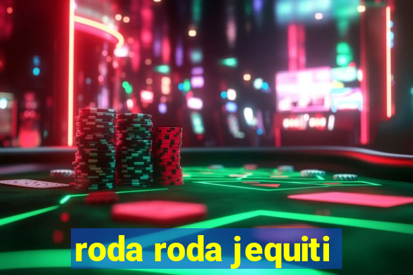 roda roda jequiti