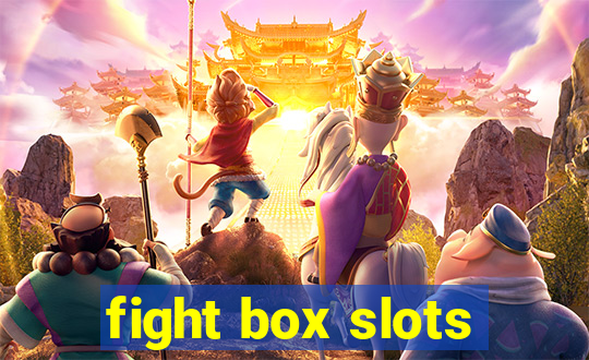 fight box slots