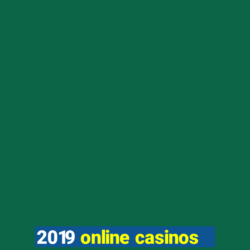 2019 online casinos