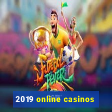 2019 online casinos