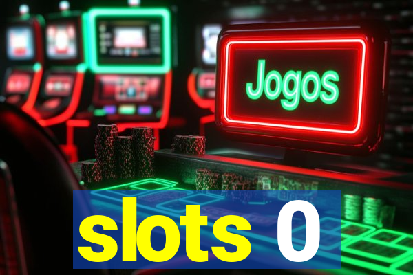 slots 0