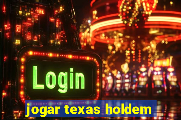 jogar texas holdem