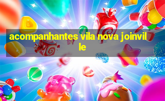 acompanhantes vila nova joinville