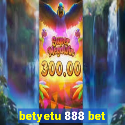 betyetu 888 bet