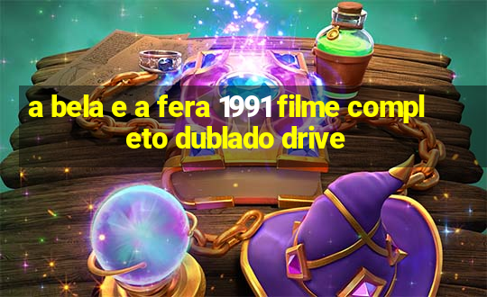 a bela e a fera 1991 filme completo dublado drive