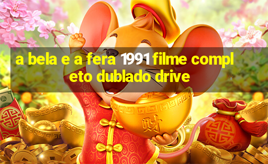 a bela e a fera 1991 filme completo dublado drive