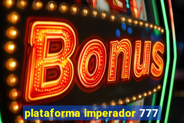 plataforma imperador 777