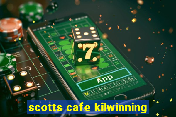 scotts cafe kilwinning