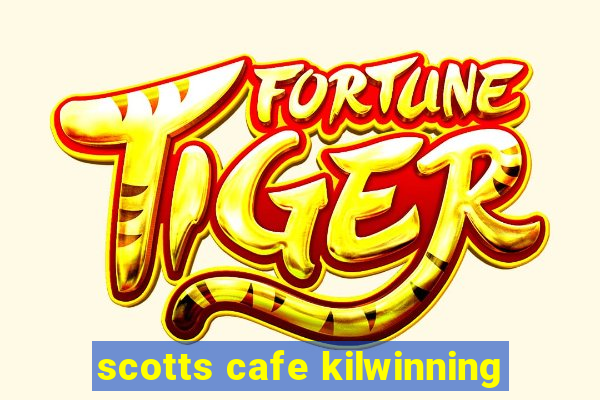 scotts cafe kilwinning