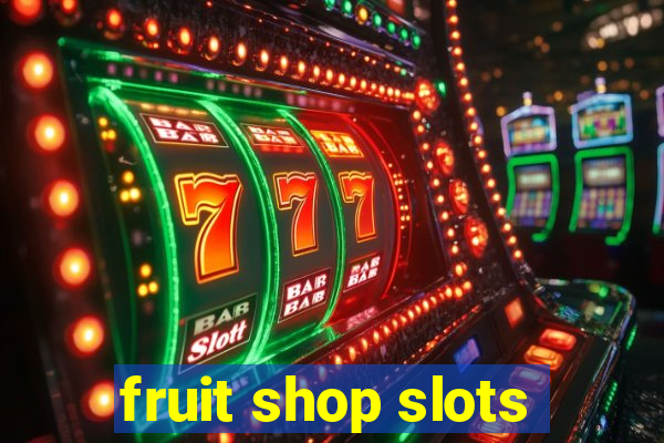 fruit shop slots