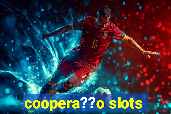 coopera??o slots