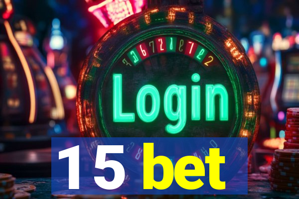 1 5 bet