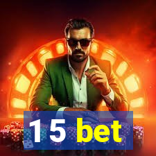 1 5 bet