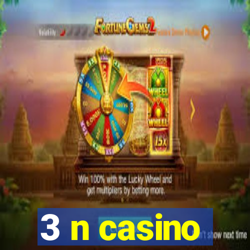 3 n casino