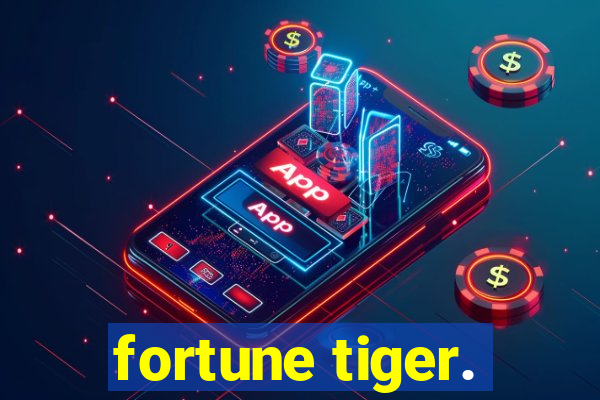 fortune tiger.