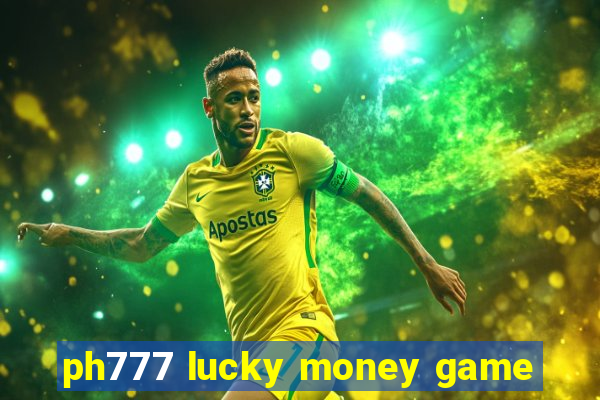 ph777 lucky money game