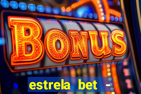 estrela bet - apostas online