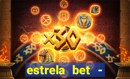 estrela bet - apostas online