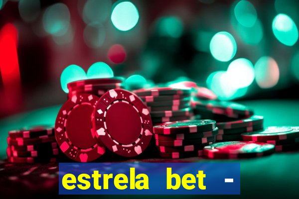 estrela bet - apostas online