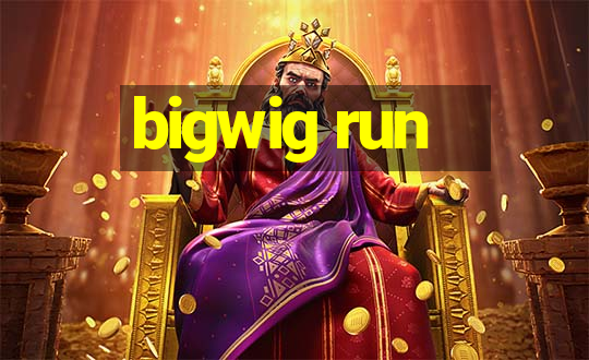 bigwig run