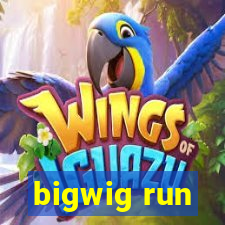 bigwig run