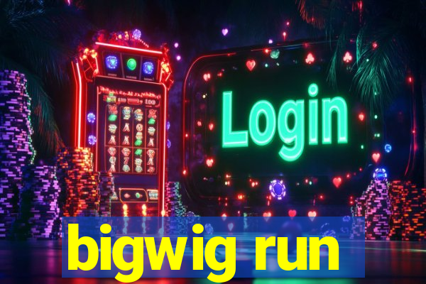 bigwig run