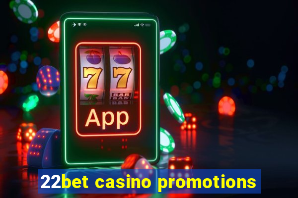 22bet casino promotions