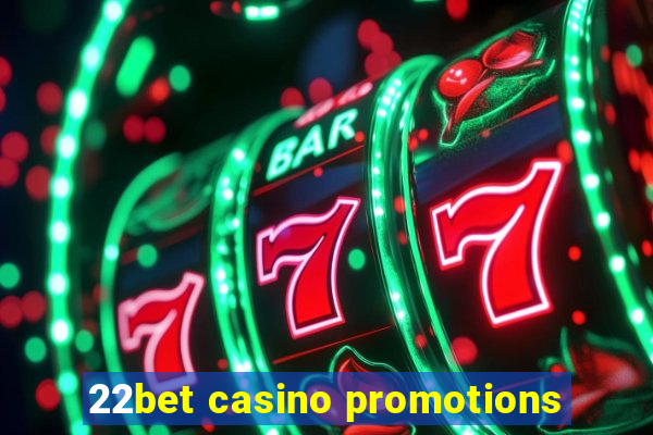 22bet casino promotions