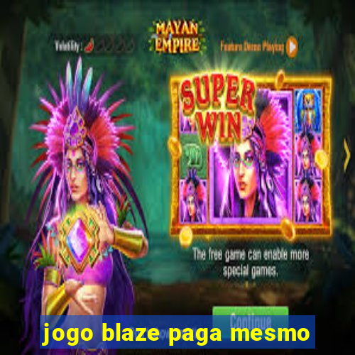 jogo blaze paga mesmo