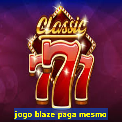 jogo blaze paga mesmo