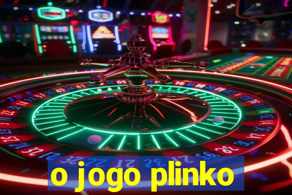 o jogo plinko