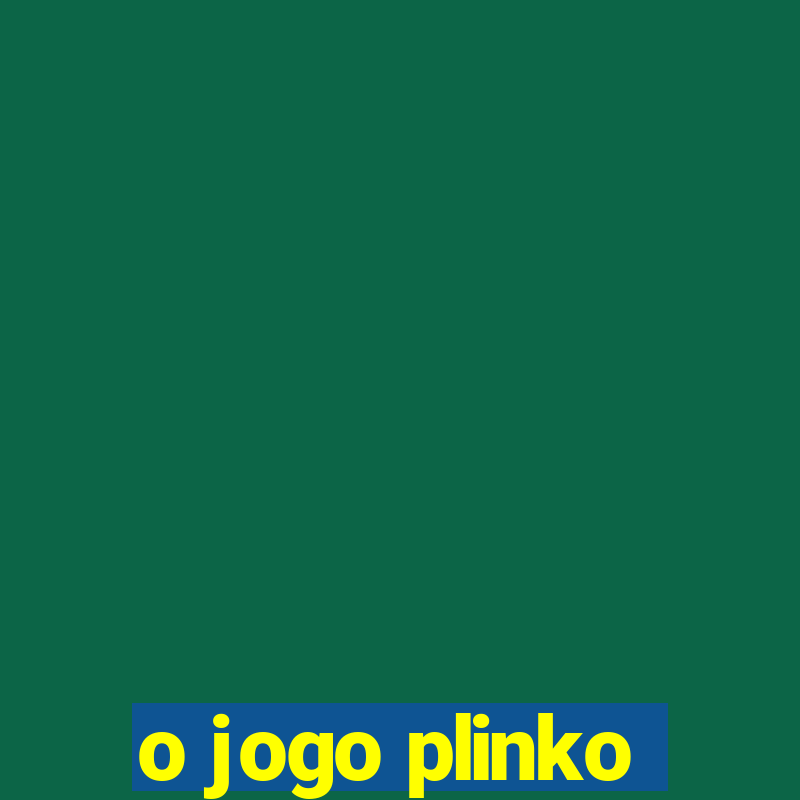 o jogo plinko