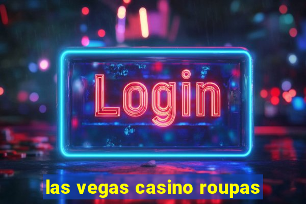 las vegas casino roupas