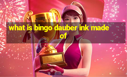 what is bingo dauber ink made of