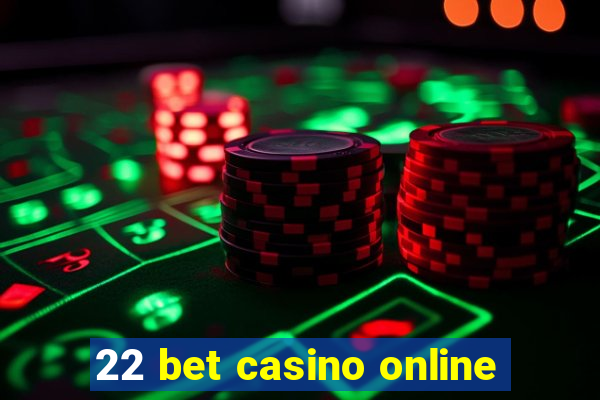 22 bet casino online