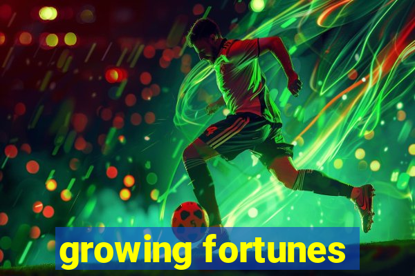 growing fortunes