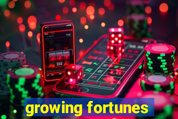 growing fortunes