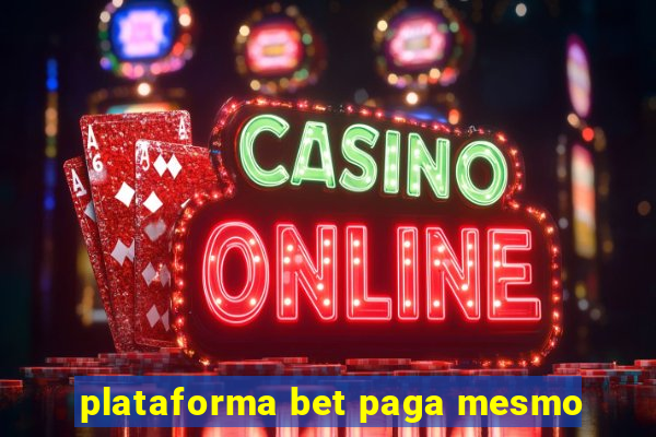 plataforma bet paga mesmo