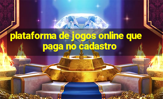 plataforma de jogos online que paga no cadastro