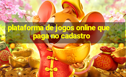 plataforma de jogos online que paga no cadastro